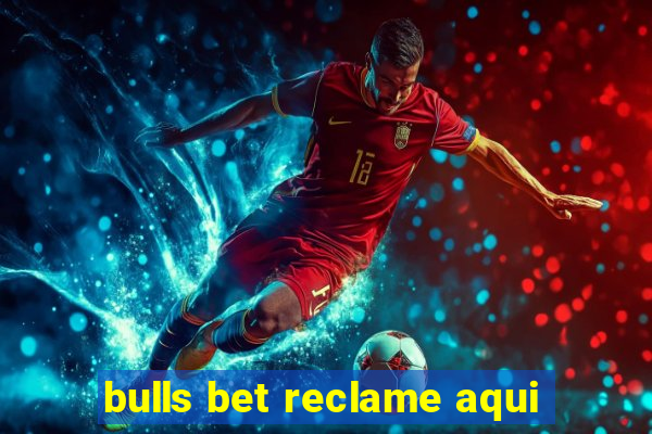 bulls bet reclame aqui